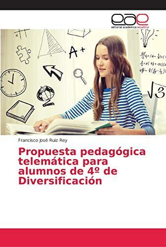 Propuesta pedagógica telemática para alumnos de 4° de Diversificación (Spanish Edition)