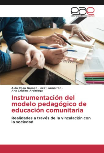 Instrumentación del modelo pedagógico de educación comunitaria: Realidades a través de la vinculación con la sociedad (Spanish Edition)