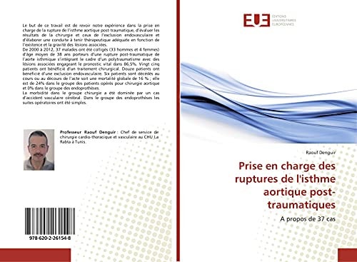 Prise en charge des ruptures de l'isthme aortique post-traumatiques: A propos de 37 cas (French Edition)