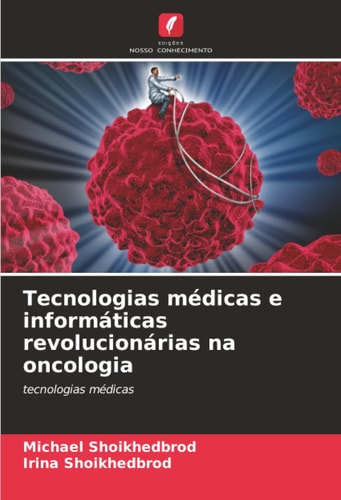 Tecnologias médicas e informáticas revolucionárias na oncologia: tecnologias médicas