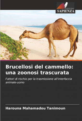 Brucellosi del cammello: una zoonosi trascurata: Fattori di rischio per la trasmissione all'interfaccia animale-uomo