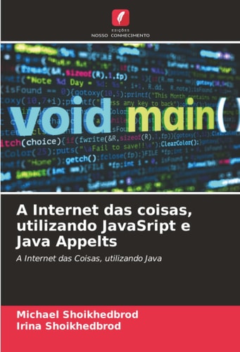 A Internet das coisas, utilizando JavaSript e Java Appelts: A Internet das Coisas, utilizando Java