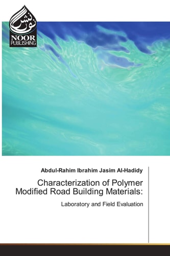 Characterization of Polymer Modified Road Building Materials:: Laboratory and Field Evaluation