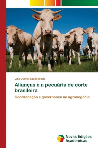 Alianças e a pecuária de corte brasileira: Coordenação e governança no agronegócio (Portuguese Edition)
