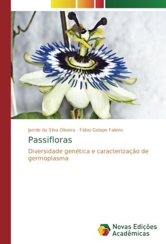 Passifloras: Diversidade genética e caracterização de germoplasma (Portuguese Edition)
