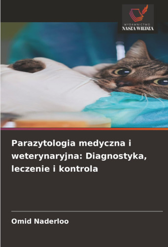 Parazytologia medyczna i weterynaryjna: Diagnostyka, leczenie i kontrola