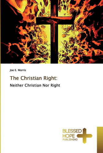 The Christian Right:: Neither Christian Nor Right