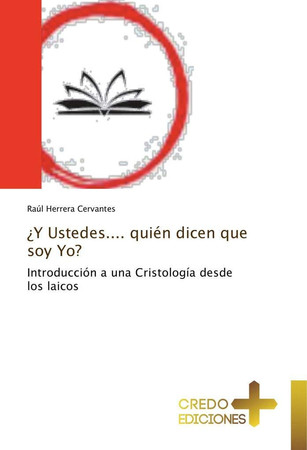 ¿Y Ustedes.... quién dicen que soy Yo? Introducción a una Cristología desde los laicos