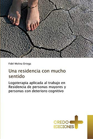 Una residencia con mucho sentido: Logoterapia aplicada al trabajo en Residencia de personas mayores y personas con deterioro cognitivo