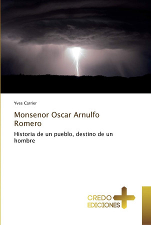 Monsenor Oscar Arnulfo Romero: Historia de un pueblo, destino de un hombre (Spanish Edition)