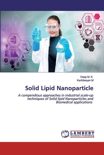 Solid Lipid Nanoparticle: A compendious approaches in industrial scale-up techniques of Solid lipid Nanoparticles and Biomedical applications