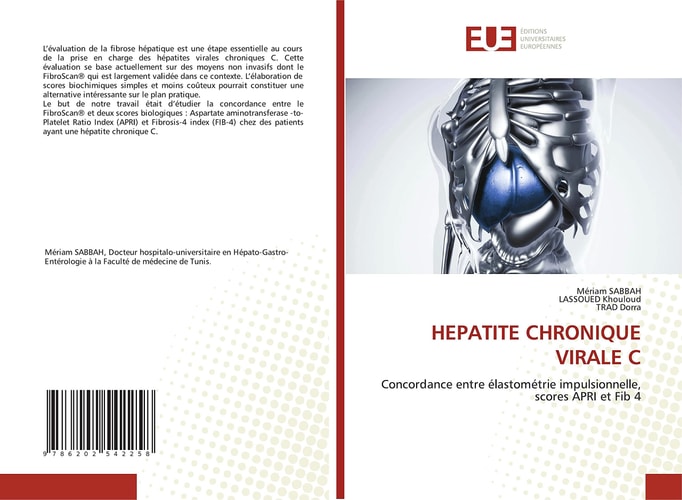 HEPATITE CHRONIQUE VIRALE C: Concordance entre élastométrie impulsionnelle, scores APRI et Fib 4 (French Edition)
