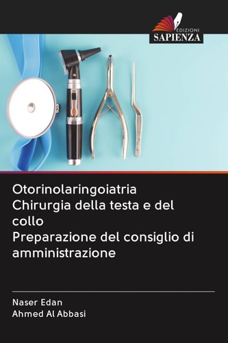 Otorinolaringoiatria Chirurgia della testa e del collo Preparazione del consiglio di amministrazione (Italian Edition)