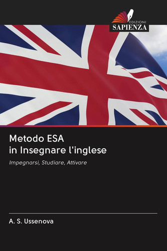 Metodo ESA in Insegnare l'inglese: Impegnarsi, Studiare, Attivare (Italian Edition)