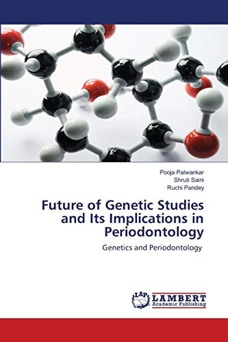 Future of Genetic Studies and Its Implications in Periodontology: Genetics and Periodontology