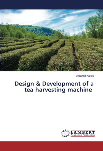 Design & Development of a tea harvesting machine