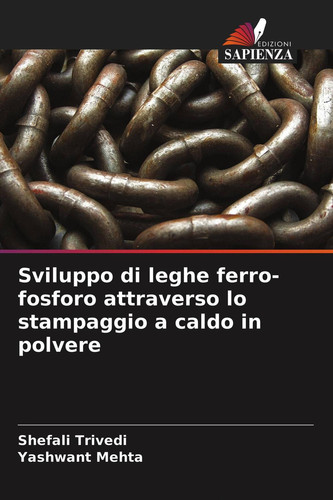 Sviluppo di leghe ferro-fosforo attraverso lo stampaggio a caldo in polvere (Italian Edition)