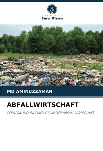 ABFALLWIRTSCHAFT: FERNERKUNDUNG UND GIS IN DER ABFALLWIRTSCHAFT (German Edition)