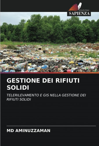 GESTIONE DEI RIFIUTI SOLIDI: TELERILEVAMENTO E GIS NELLA GESTIONE DEI RIFIUTI SOLIDI (Italian Edition)