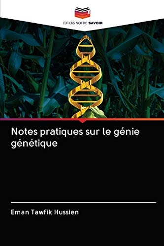 Notes pratiques sur le génie génétique (French Edition)