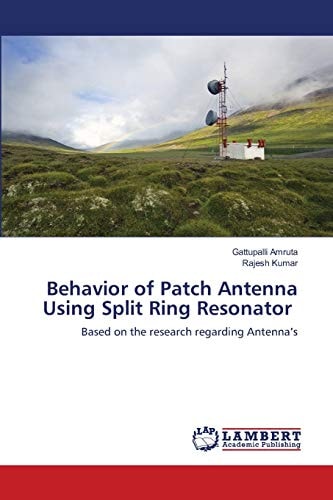 Behavior of Patch Antenna Using Split Ring Resonator: Based on the research regarding Antenna’s