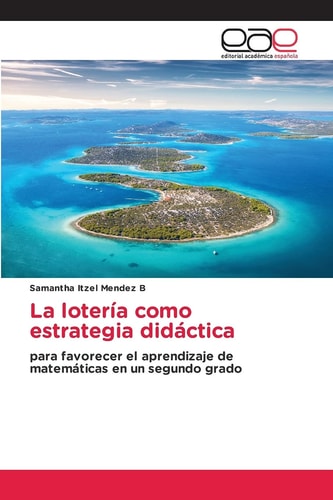 La lotería como estrategia didáctica: para favorecer el aprendizaje de matemáticas en un segundo grado (Spanish Edition)