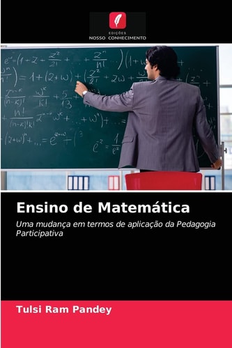 Ensino de Matemática: Uma mudança em termos de aplicação da Pedagogia Participativa (Portuguese Edition)