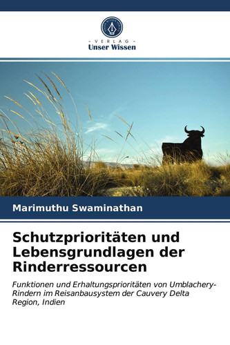 Schutzprioritäten und Lebensgrundlagen der Rinderressourcen: Funktionen und Erhaltungsprioritäten von Umblachery-Rindern im Reisanbausystem der Cauvery Delta Region, Indien (German Edition)