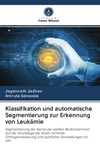 Klassifikation und automatische Segmentierung zur Erkennung von Leukämie (German Edition)