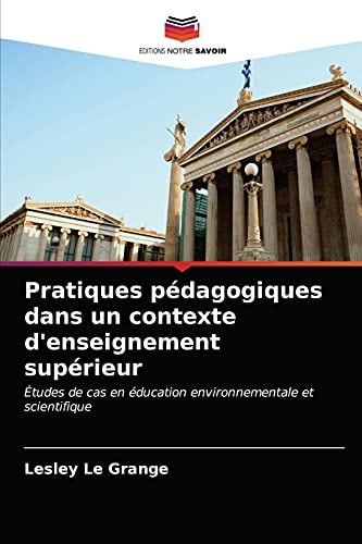 Pratiques pédagogiques dans un contexte d'enseignement supérieur: Études de cas en éducation environnementale et scientifique (French Edition)