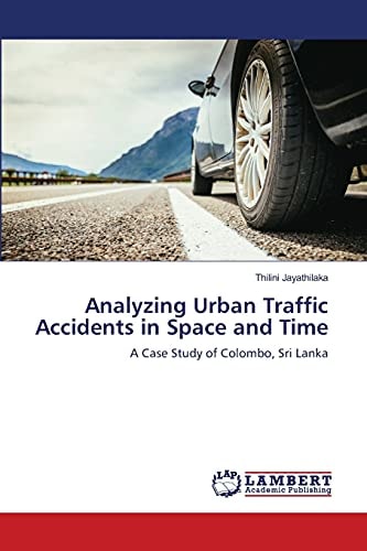 Analyzing Urban Traffic Accidents in Space and Time: A Case Study of Colombo, Sri Lanka