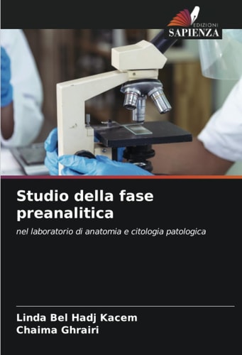 Studio della fase preanalitica: nel laboratorio di anatomia e citologia patologica (Italian Edition)