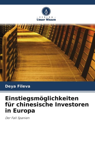 Einstiegsmöglichkeiten für chinesische Investoren in Europa: Der Fall Spanien (German Edition)