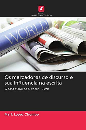Os marcadores de discurso e sua influência na escrita: O caso diário de El Bocón - Peru (Portuguese Edition)