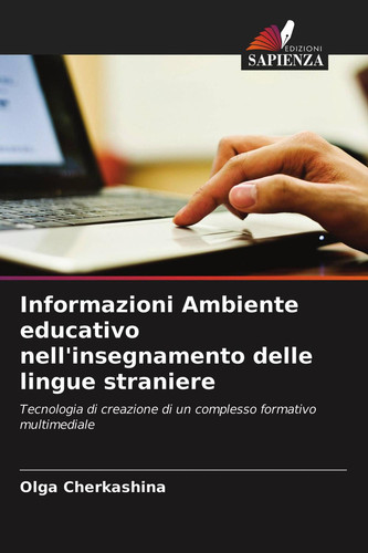 Informazioni Ambiente educativo nell'insegnamento delle lingue straniere: Tecnologia di creazione di un complesso formativo multimediale (Italian Edition)