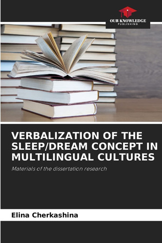 VERBALIZATION OF THE SLEEP/DREAM CONCEPT IN MULTILINGUAL CULTURES: Materials of the dissertation research