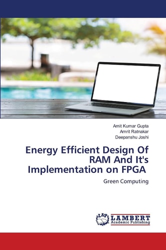 Energy Efficient Design Of RAM And It's Implementation on FPGA: Green Computing