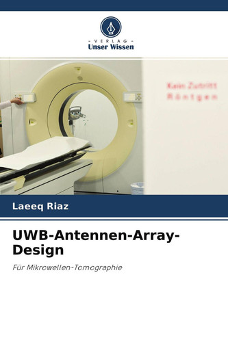 UWB-Antennen-Array-Design: Für Mikrowellen-Tomographie (German Edition)