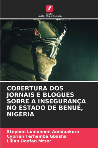 Cobertura DOS Jornais E Blogues Sobre a Insegurança No Estado de Benue, Nigéria (Portuguese Edition)