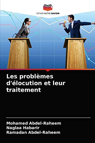 Les problèmes d'élocution et leur traitement (French Edition)