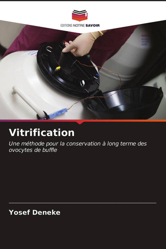 Vitrification: Une méthode pour la conservation à long terme des ovocytes de buffle (French Edition)