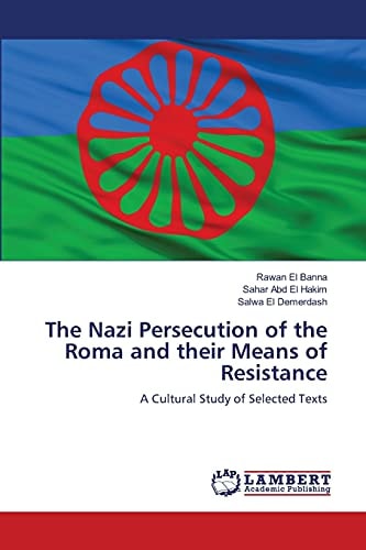 The Nazi Persecution of the Roma and their Means of Resistance: A Cultural Study of Selected Texts