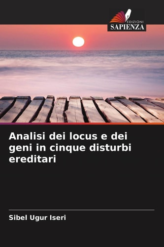 Analisi dei locus e dei geni in cinque disturbi ereditari (Italian Edition)
