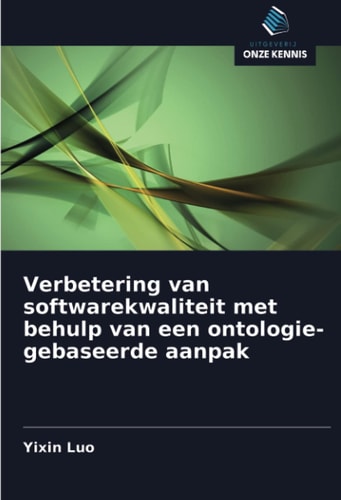 Verbetering van softwarekwaliteit met behulp van een ontologie-gebaseerde aanpak (Dutch Edition)