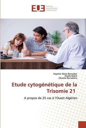 Etude cytogénétique de la Trisomie 21 (French Edition)