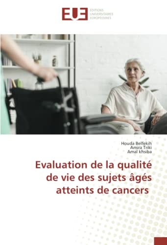 Evaluation de la qualité de vie des sujets âgés atteints de cancers (French Edition)