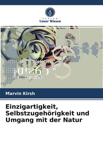 Einzigartigkeit, Selbstzugehörigkeit und Umgang mit der Natur (German Edition)