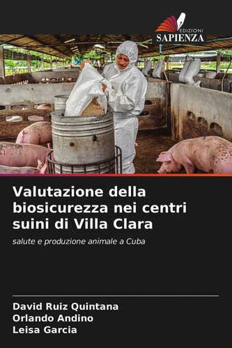 Valutazione della biosicurezza nei centri suini di Villa Clara (Italian Edition)