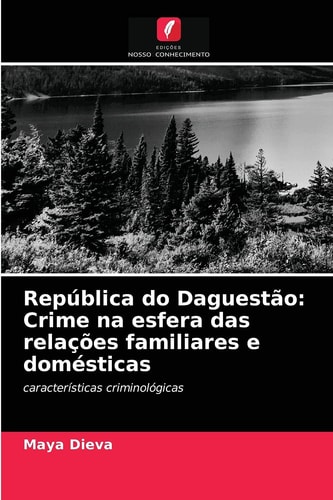 República do Daguestão: Crime na esfera das relações familiares e domésticas: características criminológicas (Portuguese Edition)
