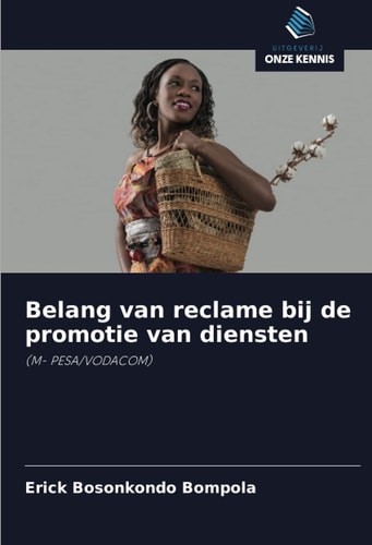 Belang van reclame bij de promotie van diensten: (M- PESA/VODACOM) (Dutch Edition)